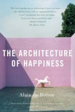 The Architecture of Happiness af Alain de Botton