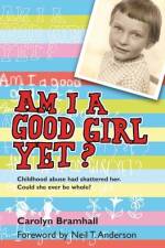 Am I a Good Girl Yet? af Carolyn Bramhall