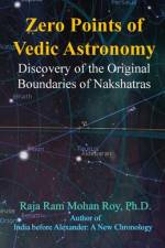 Zero Points of Vedic Astronomy: Discovery of the Original Boundaries of Nakshatras af Raja Ram Mohan Roy