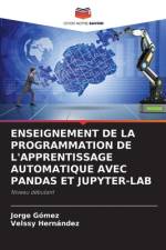 ENSEIGNEMENT DE LA PROGRAMMATION DE L'APPRENTISSAGE AUTOMATIQUE AVEC PANDAS ET JUPYTER-LAB af Jorge Gómez
