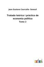 Tratado teorico i practico de economia politica af Jean Gustave Courcelle- Seneuil