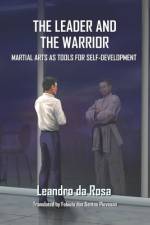 The Leader and the Warrior: Martial Arts as Tools for Self-Development af Leandro Da Rosa