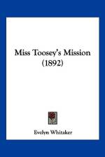 Miss Toosey's Mission (1892) af Evelyn Whitaker