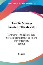 How To Manage Amateur Theatricals af De Witt