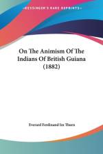 On The Animism Of The Indians Of British Guiana (1882) af Everard Ferdinand Im Thurn