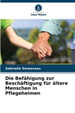 Die Befähigung zur Beschäftigung für ältere Menschen in Pflegeheimen af Gabrielle Dansereau