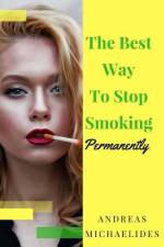 The Best Way To Stop Smoking Permanently af Andreas Michaelides