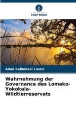 Wahrnehmung der Governance des Lomako-Yokokala-Wildtierreservats af Aimé Balimbaki Liama