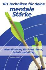 101 Techniken für deine mentale Stärke af Matthias Stäuble