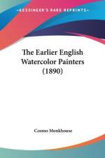 The Earlier English Watercolor Painters (1890) af Cosmo Monkhouse