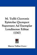 M. Tullii Ciceronis Epistolae Quotquot Supersunt Ad Exemplar Londinense Editae (1747) af Marcus Tullius Cicero