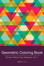 Geometric Coloring Book: Stress Relieving Designs Vol 1 af Art Therapy Coloring