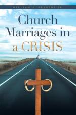 Church Marriages in a Crisis af William S. Perkins Jr.