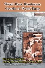Wyatt Dave Henderson Cousin to Wyatt Earp Book 1 af Wyatt Dave Henderson