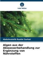Algen aus der Abwasserbehandlung zur Ergänzung von Nährstoffen af Abdulmutalib Raafat Sarhat