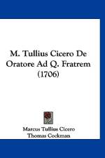 M. Tullius Cicero De Oratore Ad Q. Fratrem (1706) af Marcus Tullius Cicero