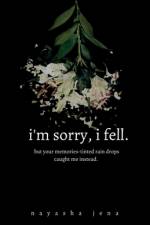 i'm sorry, i fell af Nayasha Jena