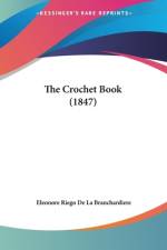 The Crochet Book (1847) af Eleonore Riego De La Branchardiere