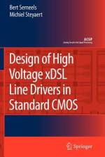 Design of High Voltage xDSL Line Drivers in Standard CMOS af Bert Serneels