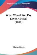 What Would You Do, Love? A Novel (1881) af Charles Gibbon