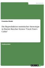 Die Reproduktion rassistischer Stereotype in Harriet Beecher Stowes 