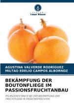 BEKÄMPFUNG DER BOUTONFLIEGE IM PASSIONSFRUCHTANBAU af Agustina Valverde Rodriguez