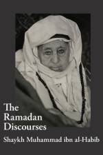 The Ramadan Discourses of Shaykh Muhammad ibn al-Habib af Shaykh Muhammad Ibn Al-Habib