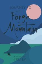 Journey to Forge Mountain af Tru Ly