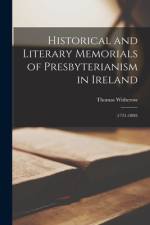Historical and Literary Memorials of Presbyterianism in Ireland: (1731-1800) af Thomas Witherow