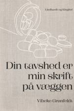 Din tavshed er min skrift på væggen af Vibeke Grønfeldt