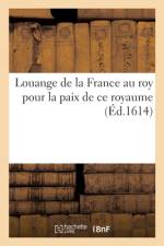 Louange de la France Au Roy Pour La Paix de Ce Royaume af collectif
