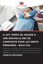 Il Est Temps de Passer A Une Nouvelle Ere de Composite Pour Les Dents Primaires - Bulk Fill af Shweta Meshram