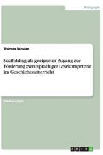 Scaffolding als geeigneter Zugang zur Förderung zweitsprachiger Lesekompetenz im Geschichtsunterricht af Thomas Schulze