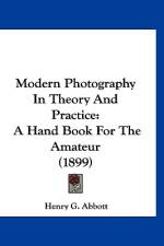 Modern Photography In Theory And Practice af Henry G. Abbott