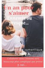 Un an pour s'aimer: Ennemis ou presque... af Paty A