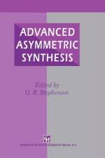 Advanced Asymmetric Synthesis af G. R. Stephenson