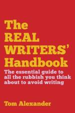 The Real Writers' Handbook af Tom Alexander