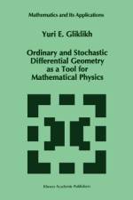 Ordinary and Stochastic Differential Geometry as a Tool for Mathematical Physics af Yuri E. Gliklikh