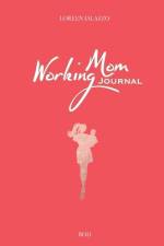 Working Mom Journal af Loreen Ialazzo