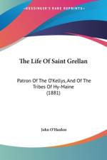 The Life Of Saint Grellan af John O'hanlon