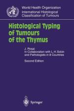 Histological Typing of Tumours of the Thymus af Juan Rosai