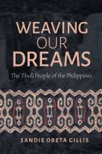 Weaving Our Dreams af Sandie Oreta Gillis