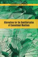 Alternatives for the Demilitarization of Conventional Munitions af National Academies Of Sciences Engineeri