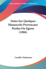 Notes Sur Quelques Manuscrits Provencaux Perdus Ou Egares (1886) af Camille Chabaneau