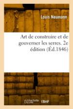 Art de Construire Et de Gouverner Les Serres. 2e Édition af Louis Neumann