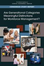 Are Generational Categories Meaningful Distinctions for Workforce Management? af National Academies Of Sciences Engineeri