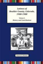 Latinos of Boulder County, Colorado, 1900-1980 af Marjorie Keniston McIntosh