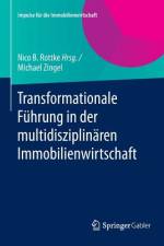 Transformationale Führung in der multidisziplinären Immobilienwirtschaft af Michael Zingel