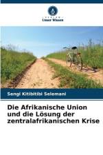 Die Afrikanische Union und die Lösung der zentralafrikanischen Krise af Sengi Kitibitibi Selemani