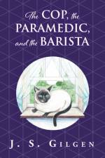 The Cop, the Paramedic, and the Barista af J. S. Gilgen